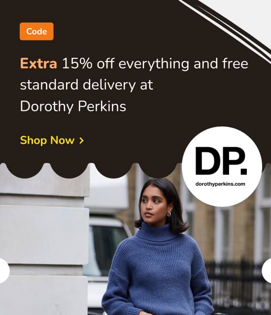 Extra 15% off everything and free standard delivery at Dorothy Perkins